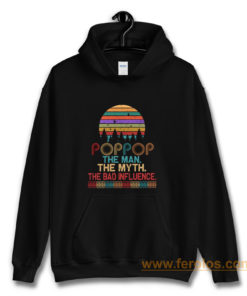 Pop Pop The Man The Myth The Bad Influence Retro Father Day Hoodie