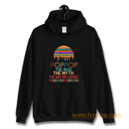 Pop Pop The Man The Myth The Bad Influence Retro Father Day Hoodie