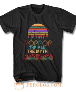 Pop Pop The Man The Myth The Bad Influence Retro Father Day T Shirt