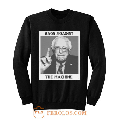 Rage Against The Machine Bernie Sanders Sweatshirt