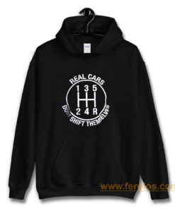 Real Cars Dont Shift Themselves Hoodie