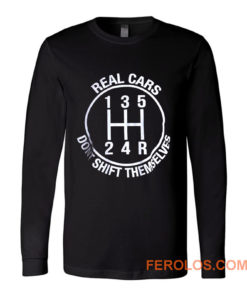 Real Cars Dont Shift Themselves Long Sleeve