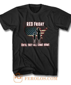 Red Friday Until They All Come Home T Shirt