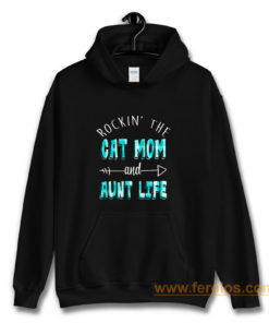 Rockin The Cat Mom and Aunt Life Hoodie