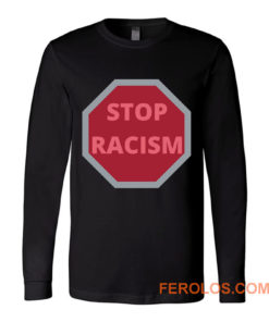 STOP RACISM Awareness Long Sleeve