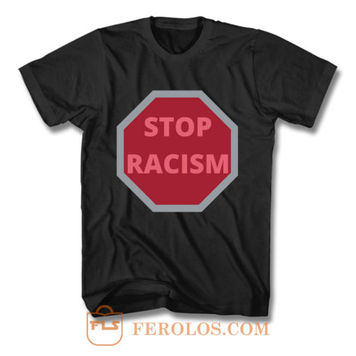 STOP RACISM Awareness T Shirt