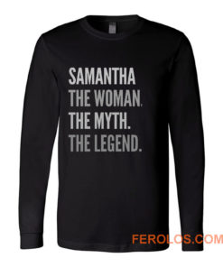 Samantha The Woman The Myth The Legend Long Sleeve