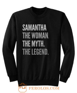 Samantha The Woman The Myth The Legend Sweatshirt