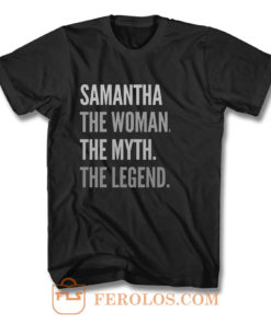 Samantha The Woman The Myth The Legend T Shirt