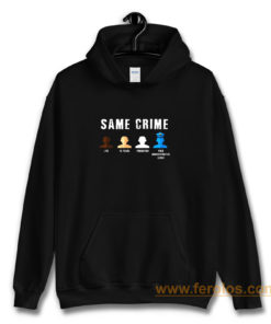 Same Crime More Time Stop Police Brutality Social Inequality Hoodie