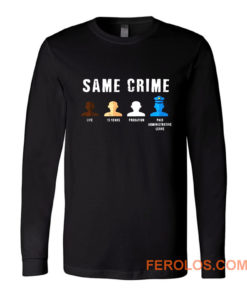 Same Crime More Time Stop Police Brutality Social Inequality Long Sleeve