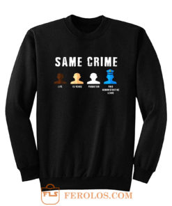 Same Crime More Time Stop Police Brutality Social Inequality Sweatshirt