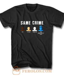Same Crime More Time Stop Police Brutality Social Inequality T Shirt