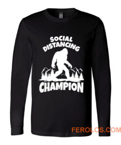 Sasquatch Social Distancing World Champion Bigfoot Long Sleeve