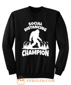 Sasquatch Social Distancing World Champion Bigfoot Sweatshirt