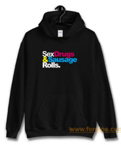 Sex Drugs And Sausage Rolls LAD Baby Adults Funny Hoodie