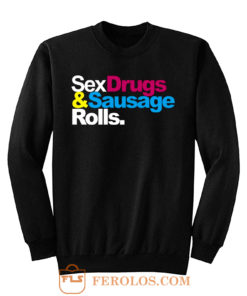 Sex Drugs And Sausage Rolls LAD Baby Adults Funny Sweatshirt