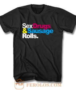 Sex Drugs And Sausage Rolls LAD Baby Adults Funny T Shirt