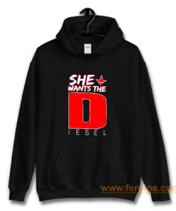 She Wants The Diesel Hoodie