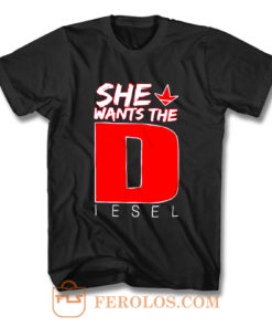She Wants The Diesel T Shirt