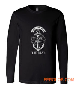 Ship Boating Swimmer Sailor Gift Sorry For What I Said While Docking The Boat Sailing Long Sleeve