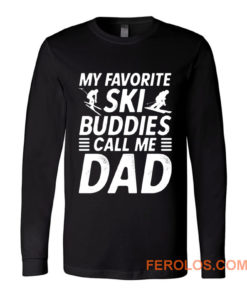 Ski Shirt for Dad My Favorite Ski Buddies Call Me Dad Mens Fun Long Sleeve