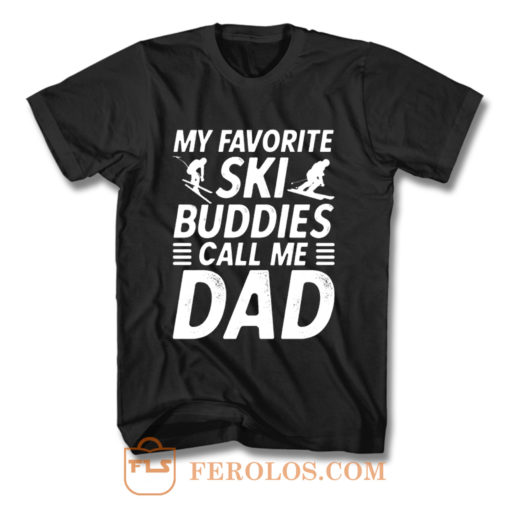 Ski Shirt for Dad My Favorite Ski Buddies Call Me Dad Mens Fun T Shirt