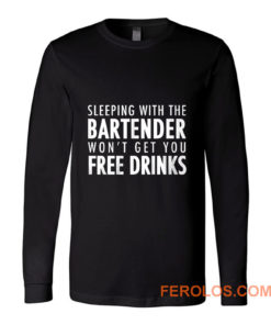 Sleeping With The Bartender Long Sleeve