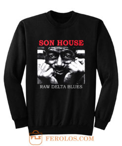 Son House Raw Delta Blues Sweatshirt