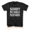 Sorry No Hablo Fucktardo Sarcastic Novelty T Shirt