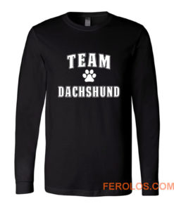 Team Dachshund Dachshund Lover Long Sleeve