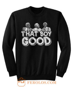 That Boy Good Coming To America 80s Movies Funny Eddie Murphy Sweatshirt