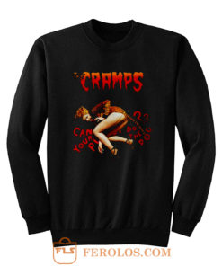 The Cramps Can Your Tiger Pussy Do The Dog Sweatshirt