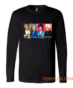 The Golden Girls Savage Long Sleeve