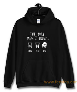 The Only Men I Trust Jack Jim Ben funny Drunk Meme Hoodie