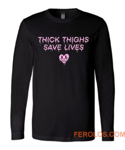 Thick Thighs Save Lives Positive Quotes Long Sleeve