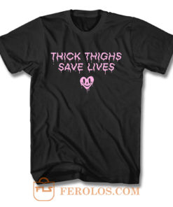 Thick Thighs Save Lives Positive Quotes T Shirt