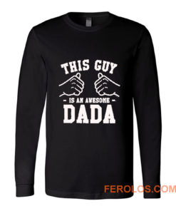 This Guy Is An Awesome Dada Long Sleeve