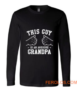 This Guy Is An Awesome Grandpa Long Sleeve