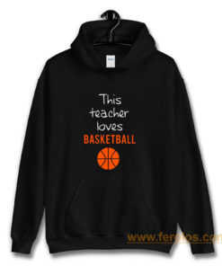 This Teacher Loves Basketball Hoodie