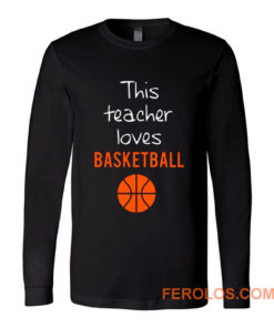 This Teacher Loves Basketball Long Sleeve