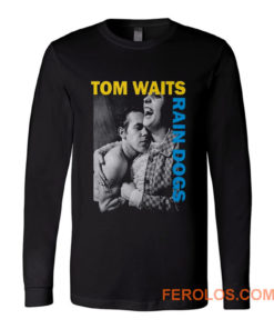 Tom Waits Rain Dogs Long Sleeve