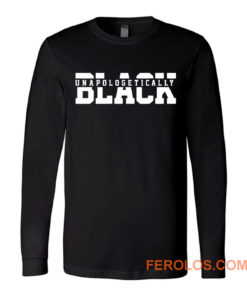 Unapologetically Black Juneteenth 1865 Black Lives Matter Long Sleeve