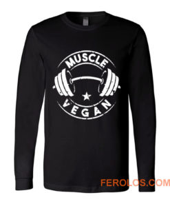 Vegan Muscle Funny Vegan Saying Vegetarian Long Sleeve