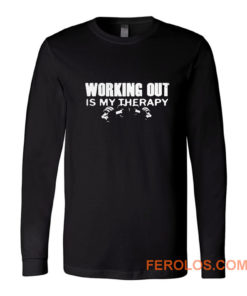 WORKING OUT IS MY THERAPY Long Sleeve