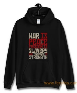 War is peace Freedom is slavery and ignorance is strength Hoodie