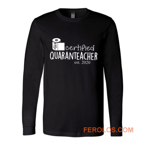 We Roll With It Certified Quaranteacher Est 2020 Long Sleeve