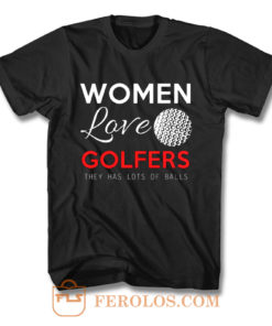 Women Love Golfers Funny Golf Lover T Shirt