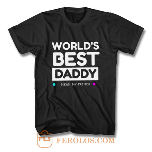 Worlds Best daddy T Shirt