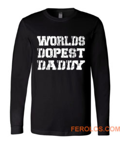 Worlds Dopest Daddy Long Sleeve